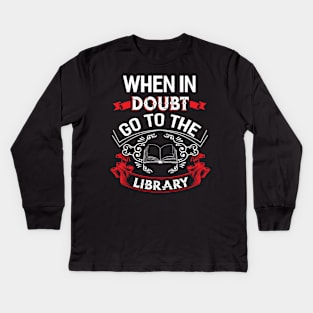 When in Doubt go to the Library Kids Long Sleeve T-Shirt